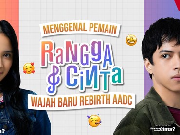 Mengenal Pemain 'Rangga & Cinta', Wajah Baru Rebirth AADC