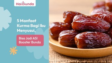 5 Manfaat Kurma Bagi Ibu Menyusui, Bisa Jadi ASI Booster Bunda