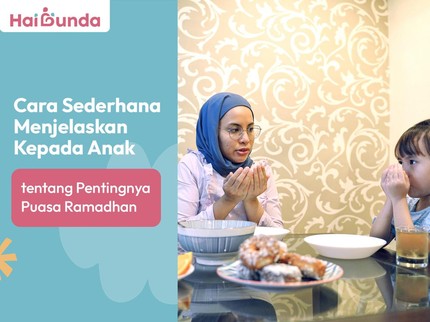 Cara Sederhana Menjelaskan Kepada Anak tentang Pentingnya Puasa Ramadhan