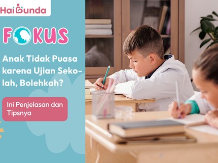 Anak Tidak Puasa karena Ujian Sekolah, Bolehkah? Ini Penjelasan dan Tipsnya
