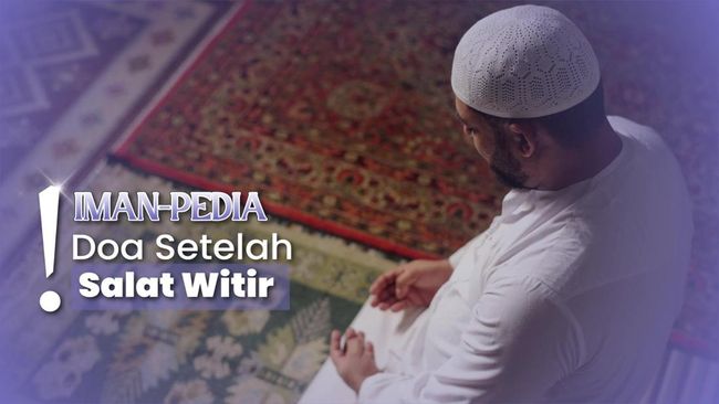 Bacaan Setelah Salat Witir Lengkap dengan Cara Membaca dan Artinya