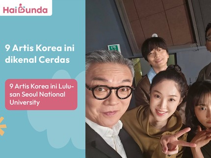 Dikenal Cerdas, 9 Artis Korea ini Lulusan Seoul National University