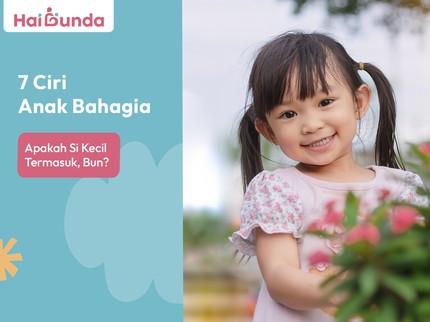 7 Ciri Anak Bahagia, Apakah Si Kecil Termasuk, Bun?