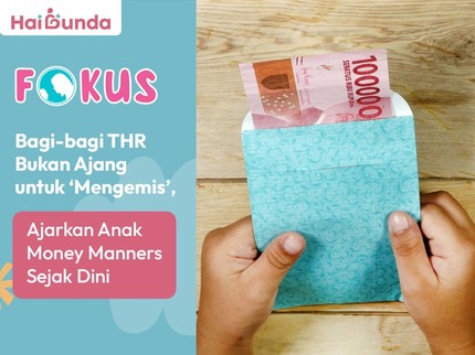 Bagi-bagi THR Bukan Ajang untuk 'Mengemis', Ajarkan Anak Money Manners Sejak Dini