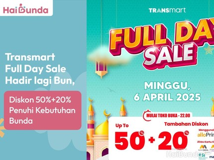 Transmart Full Day Sale Hadir lagi Bun, Diskon 50%+20% Penuhi Kebutuhan Bunda