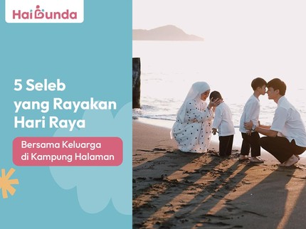 5 Seleb yang Rayakan Hari Raya Bersama Keluarga di Kampung Halaman