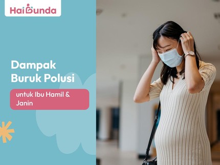 Dampak Buruk Polusi untuk Ibu Hamil & Janin