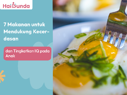 7 Makanan untuk Mendukung Kecerdasan dan Tingkatkan IQ pada Anak