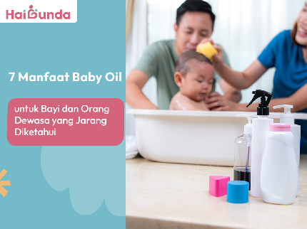 7 Manfaat Baby Oil untuk Bayi dan Orang Dewasa yang Jarang Diketahui