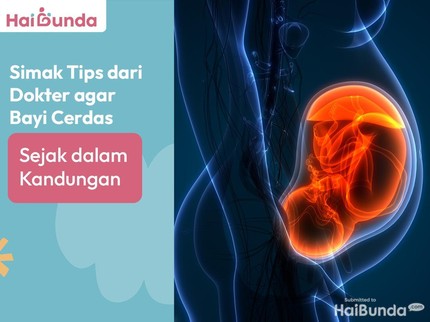 Simak Tips dari Dokter agar Bayi Cerdas Sejak dalam Kandungan