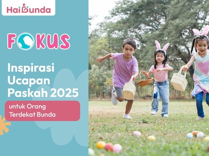 Inspirasi Ucapan Paskah 2025 untuk Orang Terdekat Bunda