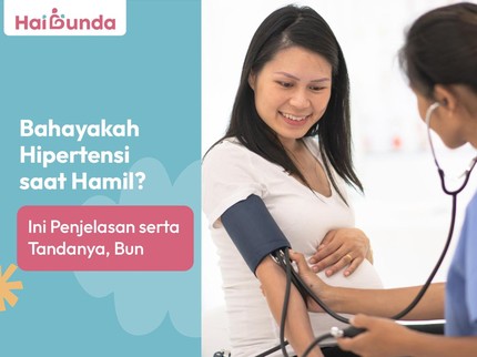 Bahayakah Hipertensi saat Hamil? Ini Penjelasan serta Tandanya, Bun