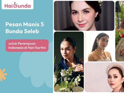 Pesan Manis 5 Bunda Seleb untuk Perempuan Indonesia di Hari Kartini
