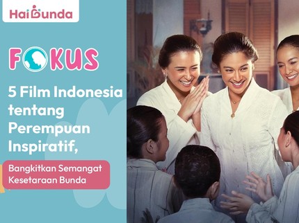 5 Film Indonesia tentang Perempuan Inspiratif, Bangkitkan Semangat Kesetaraan Bunda