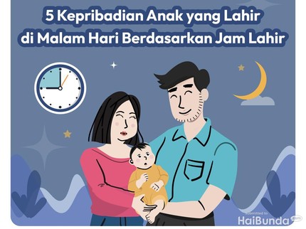 5 Kepribadian Anak yang Lahir di Malam Hari Berdasarkan Jam Lahir