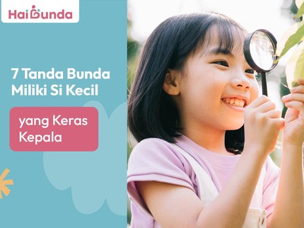 7 Tanda Bunda Miliki Si Kecil yang Keras Kepala