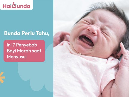 Bunda Perlu Tahu, ini 7 Penyebab Bayi Marah saat Menyusu