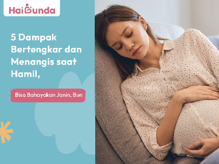 5 Dampak Bertengkar dan Menangis saat Hamil, Bisa Bahayakan Janin, Bun