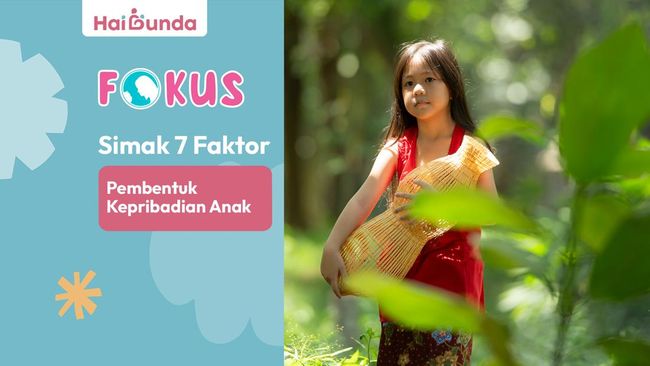 Simak 7 Faktor Pembentuk Kepribadian Anak