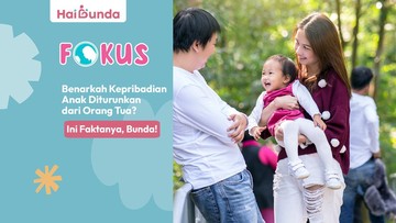 Benarkah Kepribadian Anak Diturunkan dari Orang Tua? Ini Faktanya, Bunda!