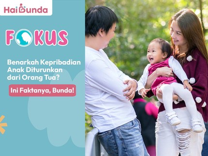 Benarkah Kepribadian Anak Diturunkan dari Orang Tua? Ini Faktanya, Bunda!