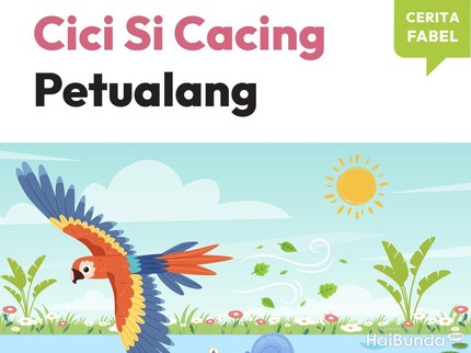Cerita Fabel: Cici Si Cacing Petualang