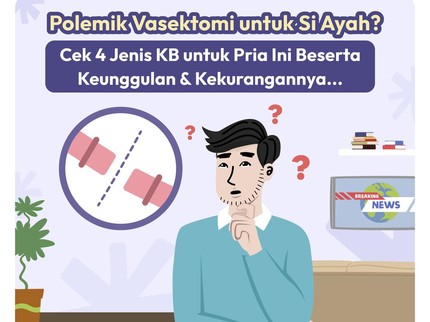 Polemik Vasektomi untuk Si Ayah? Cek 4 Jenis KB Pria Beserta Keunggulan & Kekurangannya