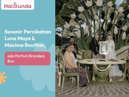 Suvenir Pernikahan Luna Maya & Maxime Bouttier, ada Parfum Branded, Bun
