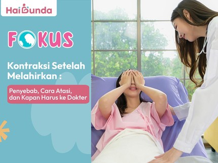 Kontraksi Setelah Melahirkan: Penyebab, Cara Atasi, dan Kapan Harus ke Dokter