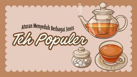 INFOGRAFIS: Jangan Sembarangan Menyeduh Teh, Ini Aturannya