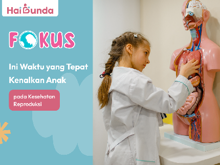 Ini Waktu yang Tepat Kenalkan Anak pada Kesehatan Reproduksi