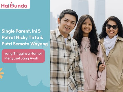 Single Parent, Ini 5 Potret Nicky Tirta & Putri Semata Wayang yang Tingginya Hampir Menyusul Sang Ayah