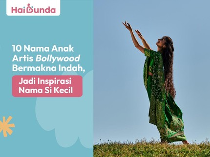 10 Nama Anak Artis Bollywood Bermakna Indah, Jadi Inspirasi Nama Si Kecil