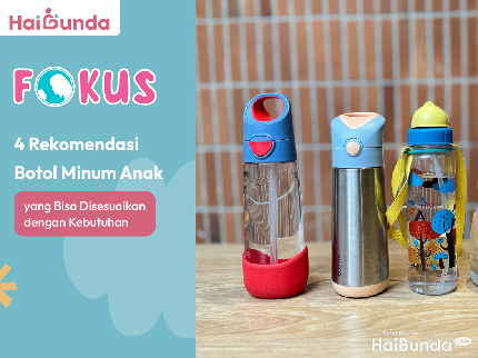 4 Rekomendasi Botol Minum Anak yang Bisa Disesuaikan dengan Kebutuhan