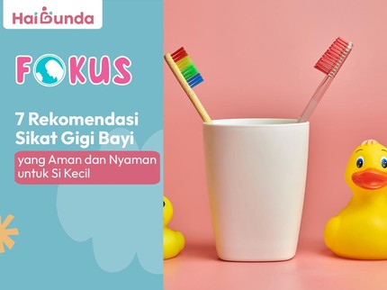 7 Rekomendasi Sikat Gigi Bayi yang Aman dan Nyaman untuk Si Kecil