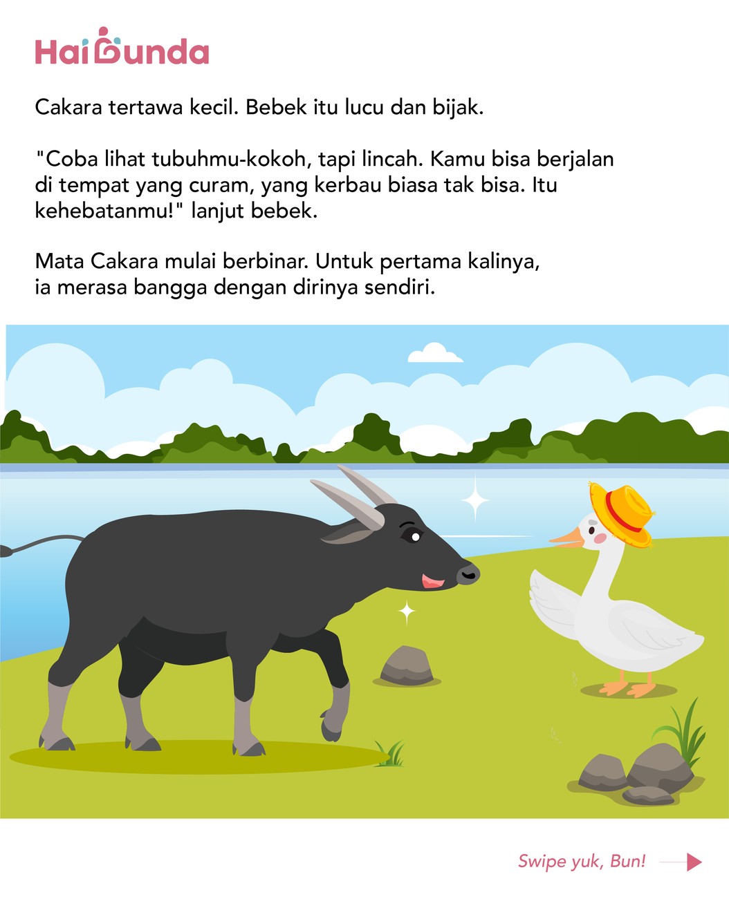 Seekor anoa kecil bernama Cakara, bertubuh lebih mungil dari kerbau lain dan warnanya juga lebih gelap. Meski ia ramah, kawanan kerbau selalu menjauhinya.