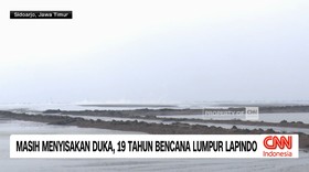 VIDEO: Masih Menyisakan Duka, 19 Tahun Bencana Lumpur Lapindo