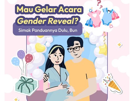 Mau Gelar Acara Gender Reveal? Simak Panduannya Dulu, Bun