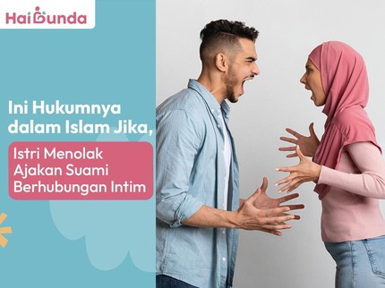 Ini Hukumnya dalam Islam Jika Istri Menolak Ajakan Suami Berhubungan Intim