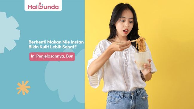 Berhenti Makan Mie Instan Bikin Kulit Lebih Sehat? Ini Penjelasannya, Bun