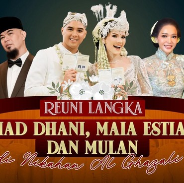 Reuni Langka Ahmad Dhani, Maia Estianty dan Mulan di Nikahan Al Ghazali