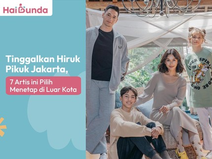 Tinggalkan Hiruk Pikuk Jakarta, 7 Artis ini Pilih Menetap di Luar Kota