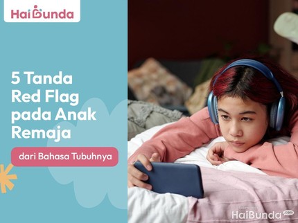 5 Tanda Red Flag pada Anak Remaja dari Bahasa Tubuhnya