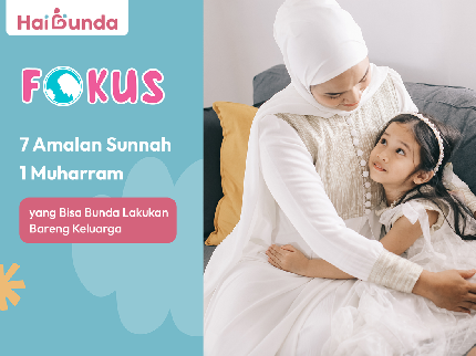 7 Amalan Sunnah 1 Muharram yang Bisa Bunda Lakukan Bareng Keluarga