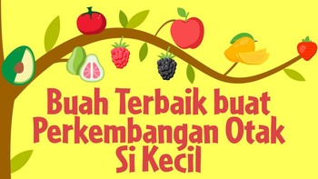 INFOGRAFIS: 9 Buah Ini Bikin Otak Si Kecil Sehat dan Cerdas