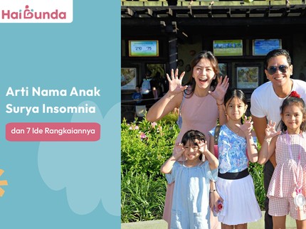 Arti Nama Anak Surya Insomnia dan 7 Ide Rangkaiannya