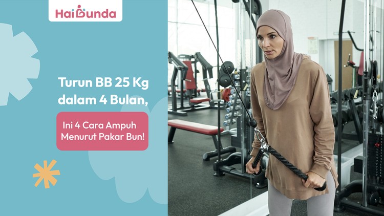 Turun BB 25 Kg dalam 4 Bulan, Ini 4 Cara Ampuh Menurut Pakar Bun!