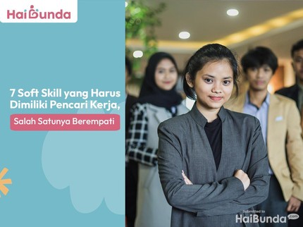 7 Soft Skill yang Harus Dimiliki Pencari Kerja, Salah Satunya Berempati