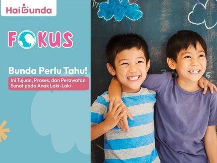 Bunda Perlu Tahu! Ini Tujuan, Proses, dan Perawatan Sunat pada Anak Laki-Laki
