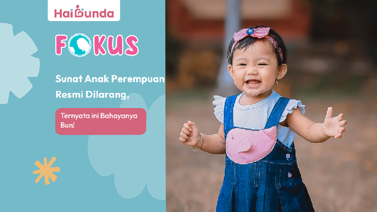 Sunat Anak Perempuan Resmi Dilarang, Ternyata ini Bahayanya Bun!